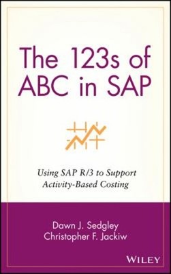 The 123s of ABC in SAP Vol. 1 : Using SAP R/3 to Support Activity