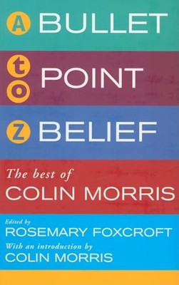 Bullet Point Beliefs: The Best of Colin Morris by Foxcroft, Rosemary 1853118389
