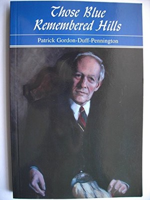 Those Blue Remembered Hills - Gordon-Duff-Pennington, Patrick