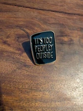  IT'S TOO PEOPLEY OUTSIDE Funny Enamel Pin Badge Thoughtfu Valentine's Gift Idea