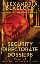 Security Directorate Dossiers: Volume 1 by Alexandria Blaelock Paperback Book
