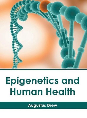 Epigenetics and Human Health by Augustus Drew (English) Hardcover Book