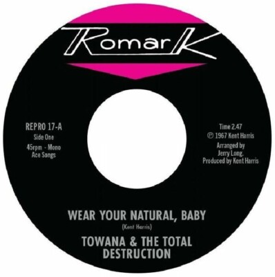 Towana & the Total Destruction/ Ty Karim- Wear your Natural Baby/ Same- REPRO 17