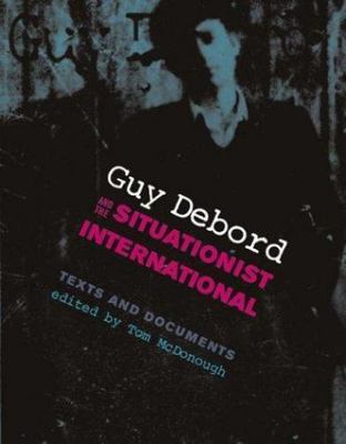 Guy Debord and the Situationist International: Texts and Documents (October Book