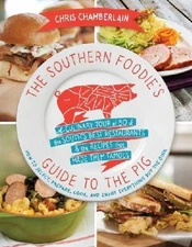 Southern Foodie's Guide to the Pig :A Culinary Tour of Fifty of the South's Best