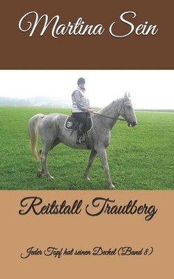 Reitstall Trautberg: Jeder Topf hat seinen Deckel by Martina Sein (German) Paper
