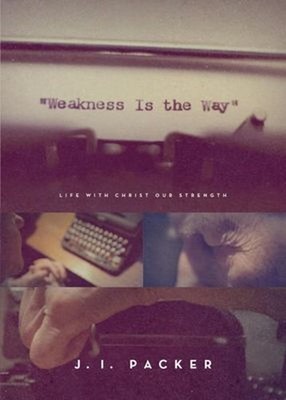 Weakness Is the Way : Life with Christ Our Strength Trade Paperba