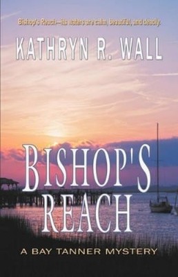 Kathryn R Wall Bishop's Reach (Taschenbuch) Bay Tanner Mystery