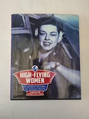 High-Flying Women : A World History of Female Pilots Alain J. Pel