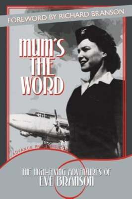 Mum's the Word: The High-Flying Adventures of Eve Branson by Eve Branson: Used