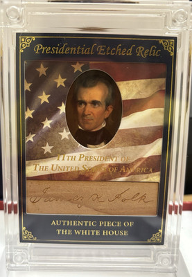 2025 POTUS James K Polk Signature Laser Etched  on Authentic Piece of Whitehouse
