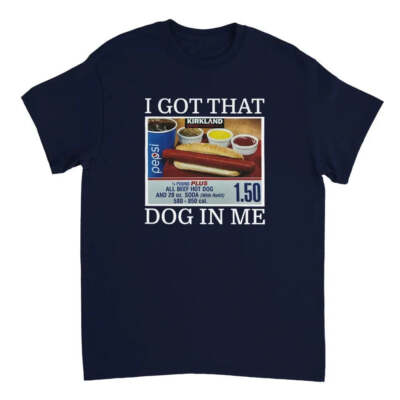I Got That Dog In Me Costco Hot Dog Shirt