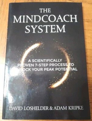 The MindCoach System: A Scientifically Proven 7-Step Process To Unlock Your P...
