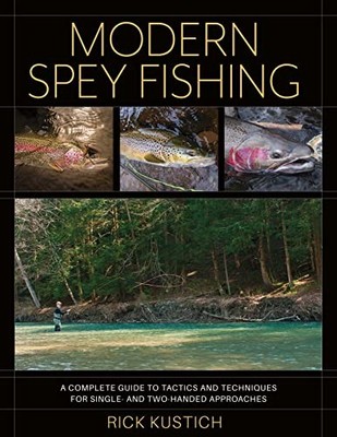 Modern Spey Fishing: A Complete Guide to Tactics and Techniques for Single- and