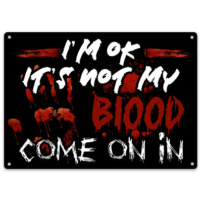Spooky Halloween Blechschild I'm Ok It's Not My Blood Come On In Funny Family A...