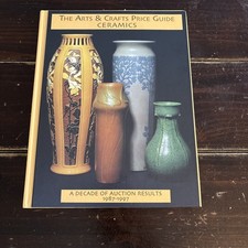 THE ARTS & CRAFTS PRICE GUIDE CERAMICS, 1987-1997 By Treadway Gallery