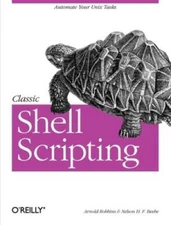 Classic Shell Scripting - Paperback By Arnold Robbins - VERY GOOD