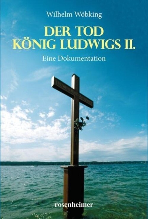 Thumbnail - Der Tod König Ludwigs Ii. Eine Dokumentation Wilhelm Wöbking Buch 416