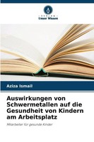 Aziza Ismail | Auswirkungen Von Schwermetallen Auf Die Gesundheit Von Kindern...