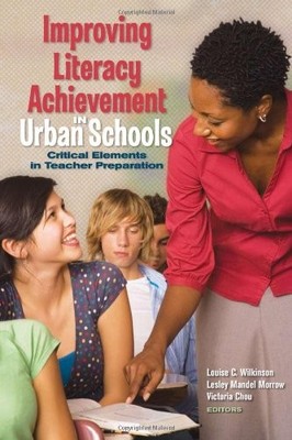 IMPROVING LITERACY ACHIEVEMENT IN URBAN SCHOOLS: CRITICAL By Louise C. Wilkinson
