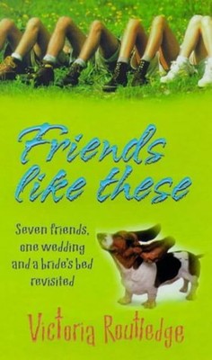 Friends like these - Victoria Routledge