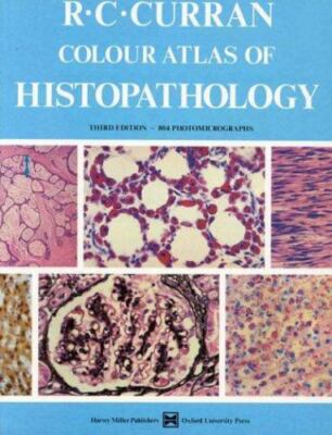 Oxford Color Atlases of Pathology Ser.: Color Atlas of Histopathology by Curran