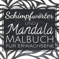 SchimpfwöRter Malbuch FüR Erwachsene, Anti-Stress, Entspannung, 1. Auflage