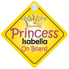 Princess Isabella On Board Girl Car Sign Child/Baby Gift/Present 002