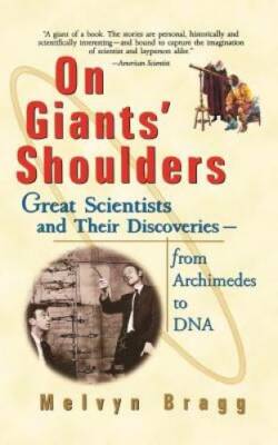On Giants' Shoulders: Great Scientists and Their Discoveries From Archime - GOOD