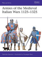 Armies Of The Medieval Italian Wars 1125-1325 | Gabriele Esposito | Englisch