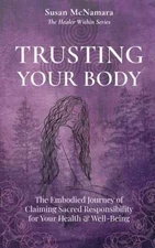 Trusting Your Body: The Embodied - Paperback, by McNamara Susan - Very Good
