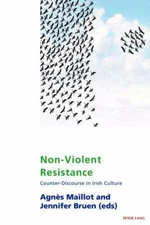 Non-Violent Resistance : Counter-Discourse in Irish Culture, Paperback by Mai...
