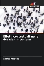 Effetti contestuali nelle decisioni rischiose by Andrea Maguire (Italian) Paperb