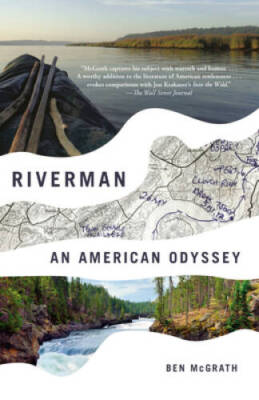 Riverman: An American Odyssey - Paperback By McGrath, Ben - VERY GOOD