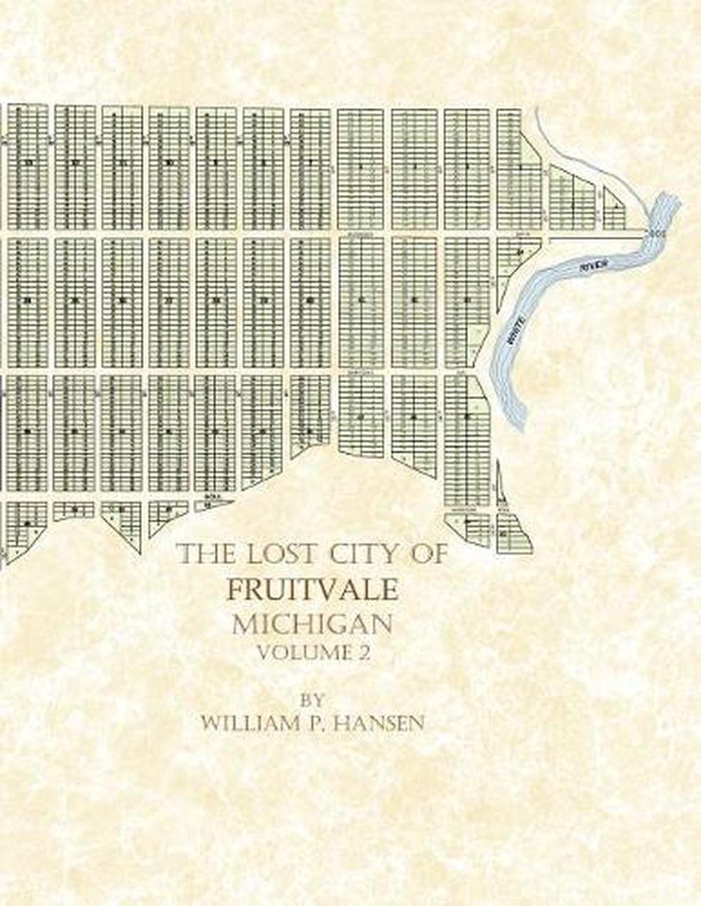 The Lost City of Fruitvale Michigan: Volume 2 by William P. Hansen (English) Pap