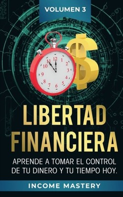 Mastery - Libertad Financiera  Aprende a Tomar el Control de tu Dinero - X555z