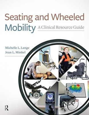 Seating and Wheeled Mobility: A Clinical Resource Guide