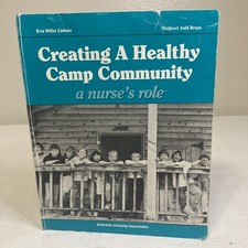 Creating a Healthy Camp Community : A Nurse's Role by Margaret A. Bruya and Kris