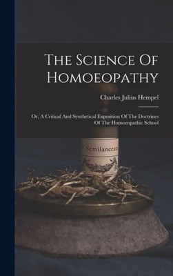 Hempel - Science Of Homoeopathy  Or A Critical And Synthetical Exposi - X555z