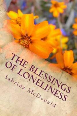 The Blessings of Loneliness: Reaching Within the Pain to Find Contentment - GOOD