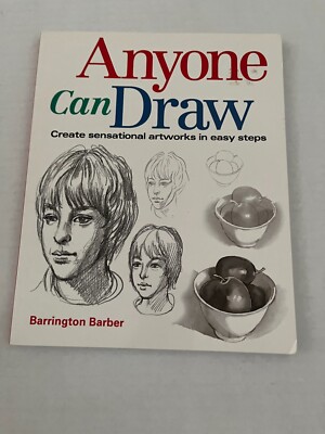Anyone Can Draw: Create Sensational Artworks in Easy Steps by Barber, Barrington