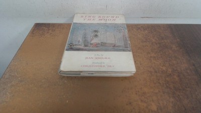 			Ring round the moon, a charade with music, Christopher Fry, Methu		