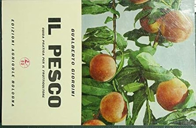 Il Pesco. Praktischer Leitfaden für den Obstbauern [Taschenbuch] Giorgini Gual