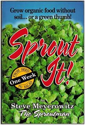 Sprout It! One Week from Seed to Salad: Grow Organic Food Without Soil... - GOOD
