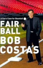 Fair Ball : A Fan's Case for Baseball Hardcover Bob Costas