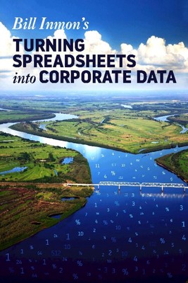 Turning Spreadsheets into Corporate Data by Bill Inmon (English) Paperback Book
