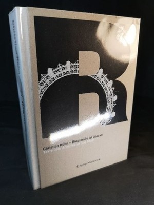 Ring Road is everywhere. Texts on Architecture and City 1992-2007. Bold, Christ