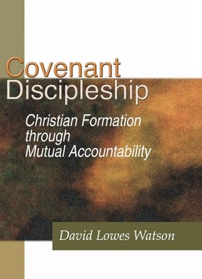 Covenant Discipleship: Christian Formation through Mutual Accountability