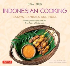 Indonesian Cooking: Satays, Sambals and More: Homestyle Recipes with the True Ta