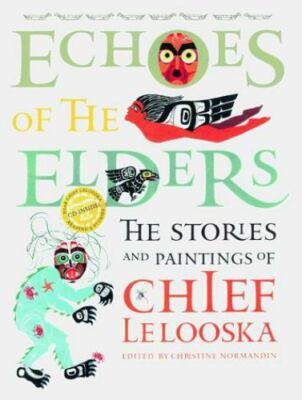 Echoes of the Elders: The Stories and Paintings of Chief Lelooska with CD by Le